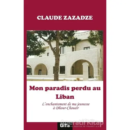 Mon Paradis Perdu au Liban - Claude Zazadze - Gita Yayınları