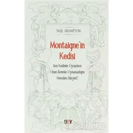 Montaigne’in Kedisi - Saul Frampton - Say Yayınları