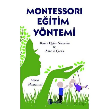 Montessori Eğitim Yöntemi - Maria Montessori - Parola Yayınları