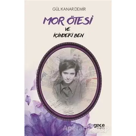 Mor Ötesi ve İçindeki Ben - Gül Kanar Demir - Gece Kitaplığı