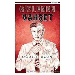 Gizlenen Vahşet - Oğul F. Uzun - Morena Yayınevi