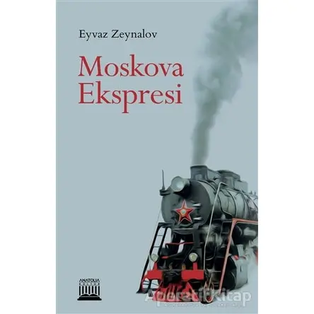 Moskova Ekspresi - Eyvaz Zeynalov - Anatolia Kitap