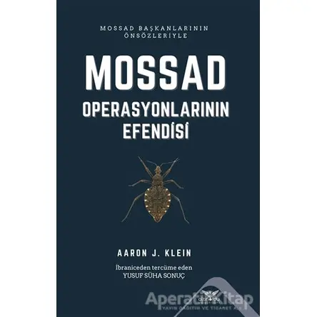 Mossad - Operasyonlarının Efendisi - Aaron J. Klein - Altınordu Yayınları