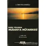 Barış Yolunda Mudanya Mütarekesi - A. Öner Pehlivanoğlu - Kastaş Yayınları