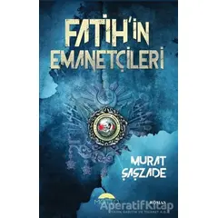 Fatihin Emanetçileri - Murat Şaşzade - Motto Yayınları