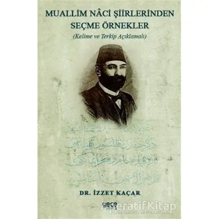 Muallim Naci Şiirlerinden Seçme Örnekler - İzzet Kaçar - Gece Kitaplığı