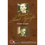 Atatürk ve Ahmet Ağaoğlu - Vilayet Guliyev - Zengin Yayıncılık