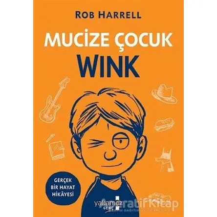 Mucize Çocuk Wink - Rob Harrell - Yakamoz Yayınevi