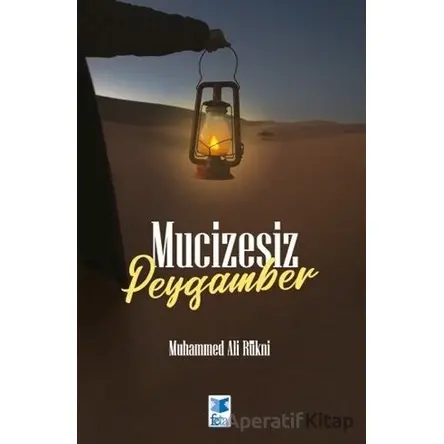 Mucizesiz Peygamber - Muhammed Ali Rukni - Feta Yayıncılık