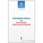 Dönüşen Dünya ve Dayanıklı Toplumun İnşası - Kolektif - Tire Kitap