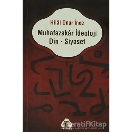 Muhafazakar İdeoloji Din - Siyaset - Hilal Onur İnce - Alan Yayıncılık