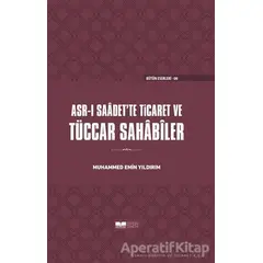 Asr-ı Saadette Ticaret ve Tüccar Sahabiler - Muhammed Emin Yıldırım - Siyer Yayınları