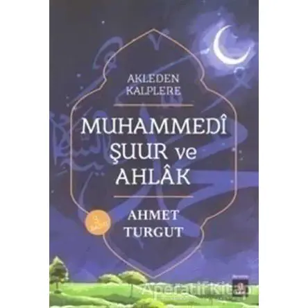 Muhammedi Şuur ve Ahlak - Ahmet Turgut - Kapı Yayınları