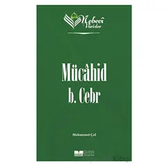 Mücahid B. Cebr - Nebevi Varisler 10 - Muhammet Çol - Siyer Yayınları