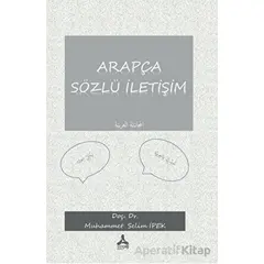 Arapça Sözlü İletişim (Elmuhadesel Arabiyye) - Muhammet Selim İpek - Sonçağ Yayınları