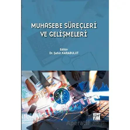 Muhasebe Süreçleri ve Gelişmeleri - Şahin Karabulut - Gazi Kitabevi