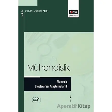 Mühendislik Alanında Uluslararası Araştırmalar II - Kolektif - Eğitim Yayınevi - Bilimsel Eserler