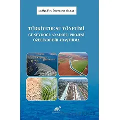 Türkiye’de Su Yönetimi: Güneydoğu Anadolu Projesi Üzerine Bir Araştırma