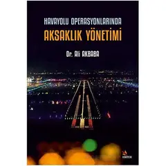 Havayolu Operasyonlarında Aksaklık Yönetimi - Ali Akbaba - Kriter Yayınları