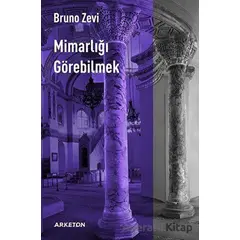 Mimarlığı Görebilmek - Bruno Zevi - Arketon Yayıncılık