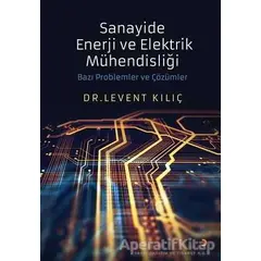 Sanayide Enerji ve Elektrik Mühendisliği - Levent Kılıç - Cinius Yayınları