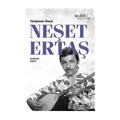 Türkünün Ötesi : Neşet Ertaş - Dursun Çiçek - Muhit Kitap