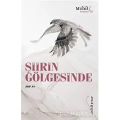 Şiirin Gölgesinde - Arif Ay - Muhit Kitap