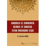 Dindarlık İle Demokratik Bilimsel ve Sanatsal Tutum Arasındaki İlişki