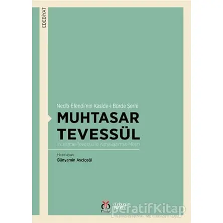 Muhtasar Tevessül - Necib Efendi’nin Kaside-i Bürde Şerhi - Bünyamin Ayçiçeği - DBY Yayınları