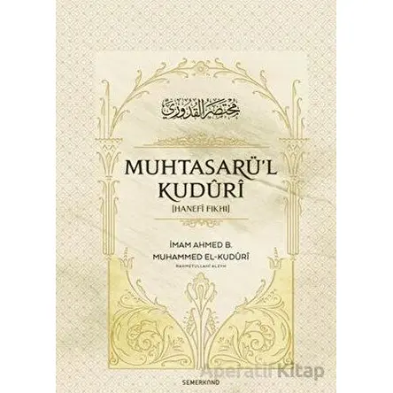 Muhtasarül Kuduri - İmam Ahmed B. Muhammed El-Kuduri - Semerkand Yayınları