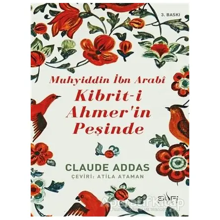 Muhyiddin İbn Arabi - Kibriti Ahmerin Peşinde - Claude Addas - Sufi Kitap