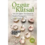 O¨zgu¨r ve Kutsal - Mustafa Çetin - Eski Yeni Yayınları