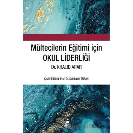 Mültecilerin Eğitimi için Okul Liderliği - Khalid Arar - Asos Yayınları