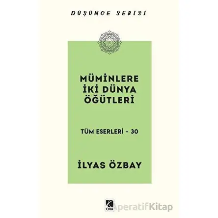 Müminlere İki Dünya Öğütleri - İlyas Özbay - Çıra Yayınları