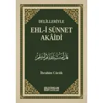 Delilleriyle Ehl-i Sünnet Akaidi - İbrahim Cücük - Erkam Yayınları