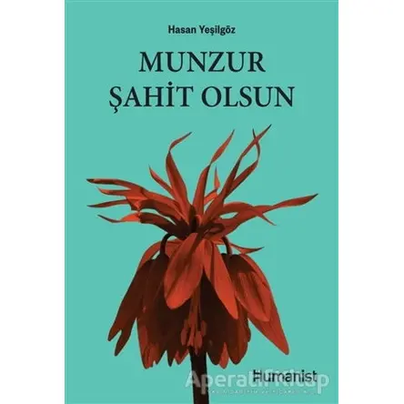 Munzur Şahit Olsun - Hasan Yeşilgöz - Hümanist Kitap Yayıncılık