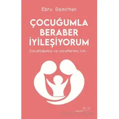 Çocuğumla Beraber İyileşiyorum - Ebru Demirhan - Müptela Yayınları