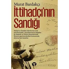 İttihadçı’nın Sandığı - Murat Bardakçı - Turkuvaz Kitap