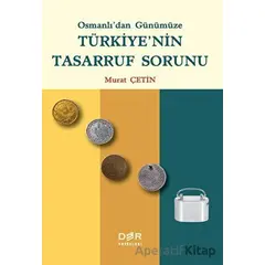 Osmanlıdan Günümüze Türkiyenin Tasarruf Sorunu - Murat Çetin - Der Yayınları