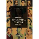 Portre Fotoğrafına Yeniden Bakmak - Eren Görgülü - Paradigma Akademi Yayınları