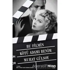 Bu Filmin Kötü Adamı Benim - Murat Gülsoy - Can Yayınları