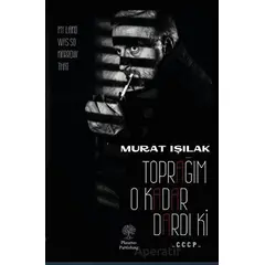 Toprağım O Kadar Dardı Ki - Murat Işılak - Platanus Publishing