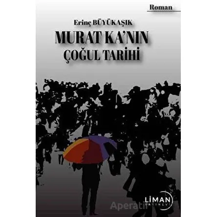 Murat Kanın Çoğul Tarihi - Erinç Büyükaşık - Liman Yayınevi