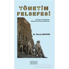 Yönetim Felsefesi - Murat Şengöz - Astana Yayınları