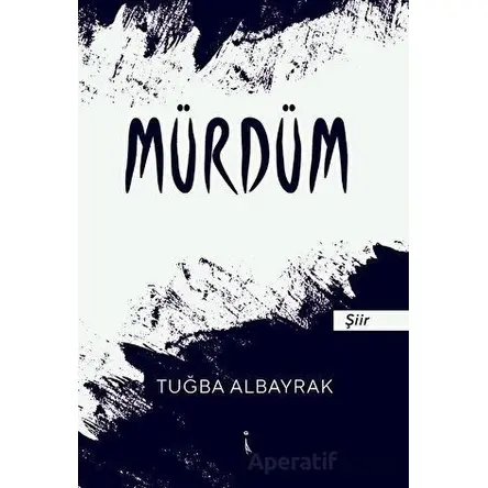 Mürdüm - TUĞBA ALBAYRAK - İkinci Adam Yayınları