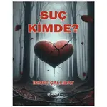 Suç Kimde? - İsmet Çallıbay - Liman Yayınevi