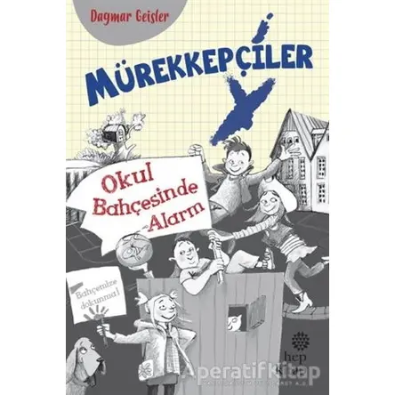 Mürekkepçiler - Okul Bahçesinde Alarm - Dagmar Geisler - Hep Kitap