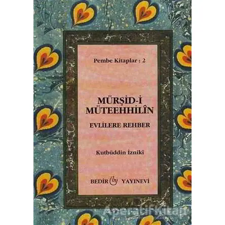 Mürşid-i Müteehhilin - Kutbüddin İzniki - Bedir Yayınları