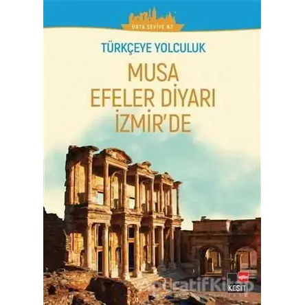 Musa Efeler Diyarı izmirde (Orta Seviye B2) - Dönüş Çiçek - Kesit Yayınları