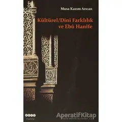 Kültürel - Dini Farklılık ve Ebu Hanife - Musa Kazım Arıcan - Hece Yayınları